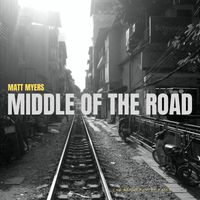 Matt Myers - Middle of the Road