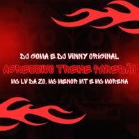 Mc Lv Da Zo, MC MENOR MT and Mc Morena featuring DJ GOMA and DJ VINNY ORIGINAL - Agressivo Treme Paredão (Explicit)