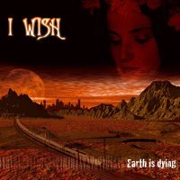 I Wish - Earth Is Dying