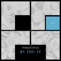 Product of us - My Soul EP