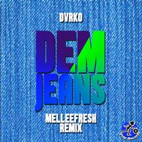 DVRKO - Dem Jeans: Melleefresh Remix