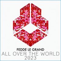 Fedde Le Grand - All Over The World 2023