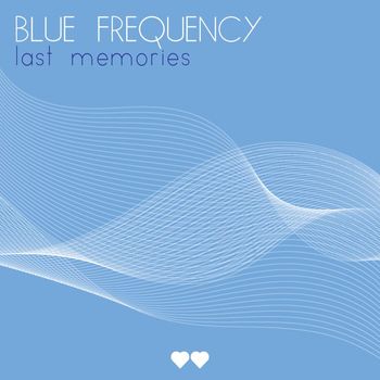 Blue Frequency - Last Memories