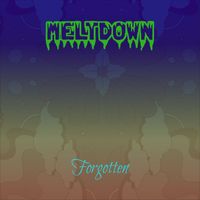 Meltdown - Forgotten