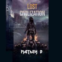 Mathey B - Lost Civilization