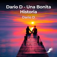 Dario D - Una Bonita Historia