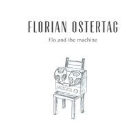 Florian Ostertag - Flo and the Machine