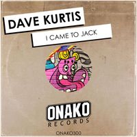 Dave Kurtis - I Came To Jack