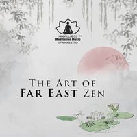 Mindfulness Meditation Music Spa Maestro - The Art of Far East Zen
