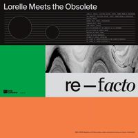 Lorelle Meets The Obsolete - Re-Facto