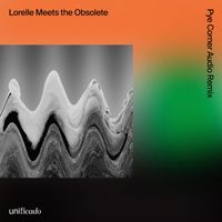 Lorelle Meets The Obsolete - Unificado (Pye Corner Audio Remix)