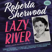 Roberta Sherwood - Lazy River: Singles & Albums Collection 1956-61