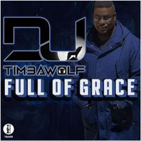 DJ Timbawolf - FULL OF GRACE