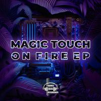 Magic Touch - On Fire EP