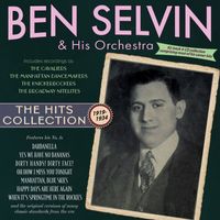 Ben Selvin and His Orchestra - The Hits Collection 1919-34