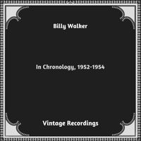 Billy Walker - In Chronology, 1952-1954 (Hq remastered 2023)
