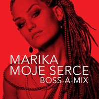 Marika - Moje serce (Boss-A-Mix)
