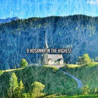 Christian Hymns - 9 Hosanna in the Highest