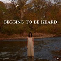 Giu - Begging to be Heard