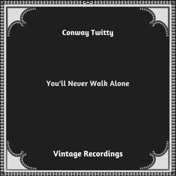 Conway Twitty - You'll Never Walk Alone (Hq remastered 2023)