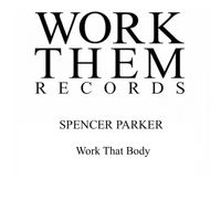 Spencer Parker - Work That Body