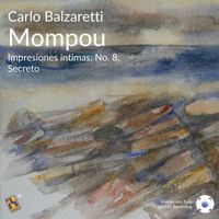 Carlo Balzaretti - Mompou: Impresiones intimas: No. 8, Secreto