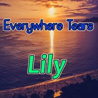 Lily - Everywhere Tears