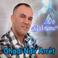cheb redouane - Ghadi Ndir Arrét