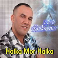 cheb redouane - Halka Mor Halka