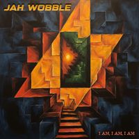 Jah Wobble - I Am I Am I Am