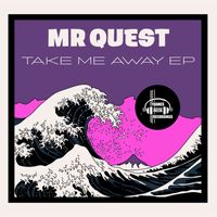 Mr Quest - Take Me Away EP
