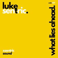Luke Sentric - What Lies Ahead