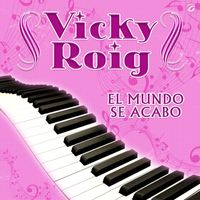 Vicky Roig - El Mundo Se Acabo