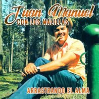 Juan Manuel - Arrastrando El Alma