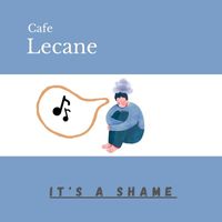 Cafe Lecane - It's a Shame