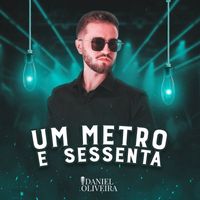 Daniel Oliveira - Um Metro e Sessenta
