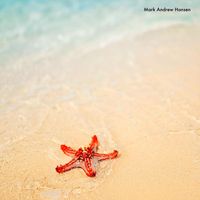 Mark Andrew Hansen - Starfish: Piano Rarities Collection