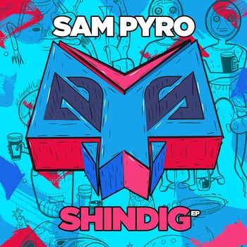 Sam Pyro - Shindig EP