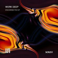 Work Deep - Disconnected (Ep)