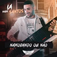 La Mara Santos - Namorando Ou Ñao