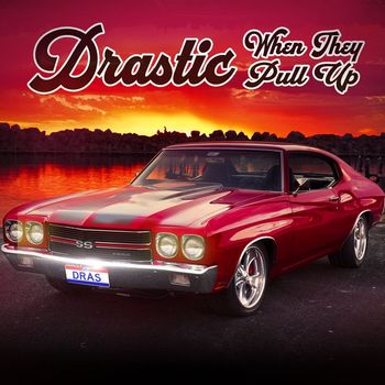 DRASTIC - When They Pull Up