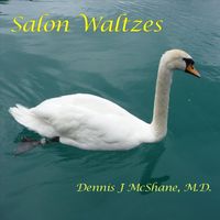 Dennis J. McShane, M.D. - Salon Waltzes