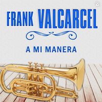 Frank Valcarcel - A Mi Manera