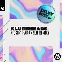 Klubbheads - Kickin' Hard (BLR Remix)