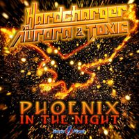 Hardcharger vs. Aurora & Toxic - Phoenix in the Night