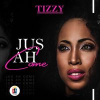 Tizzy - Jus ah Come