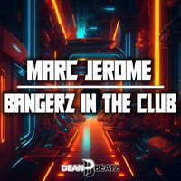 Marc Jerome - Bangerz In The Club