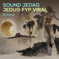 DJ Kane - Sound Jedag Jedug Fyp Viral
