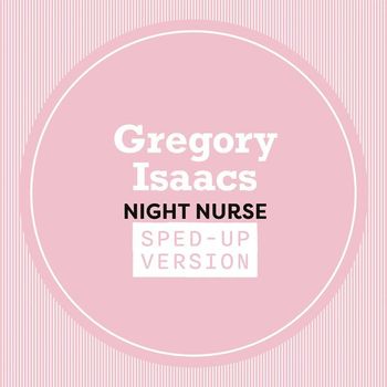 Gregory Isaacs - Night Nurse (Sped Up)