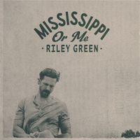 Riley Green - Mississippi Or Me
